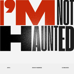 I'm not Haunted