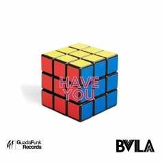BVILA - Have You (Original Mix)
