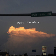 When I’m Alone