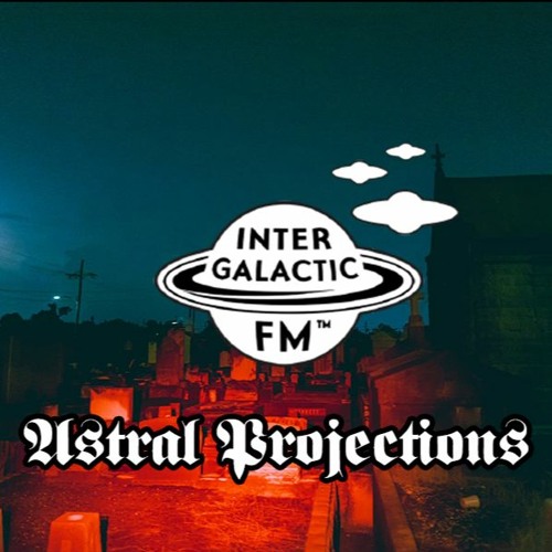 ASTRAL PROJECTIONS 02 - "Intranquil Spirits"