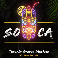 Tarante Groove Machine - SOCA Ft. Adam Ben Lawi (פישי הגדול)