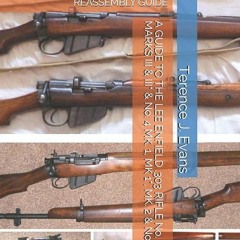 )# A GUIDE TO THE LEE ENFIELD .303 RIFLE No. 1, S.M.L.E MARKS III & III* & No. 4 MK. 1, MK. 1*,