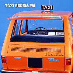 Taxi Sereia.FM - Por Seletor Brito. Ep11