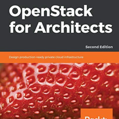 [VIEW] PDF 📖 OpenStack for Architects: Design production-ready private cloud infrast