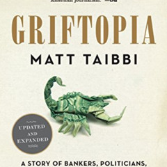 ACCESS EBOOK 🖊️ Griftopia: A Story of Bankers, Politicians, and the Most Audacious P