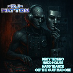 DIRTY ONE ,OFF THE CUFF BAD DAY GRRRR STUFF, TECHNO, HARD HOUSE