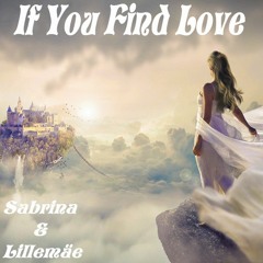 If You Find Love - Sabrina & Lillemäe