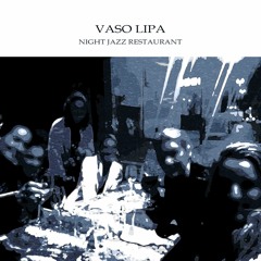Vaso Lipa Night Jazz Restaurant