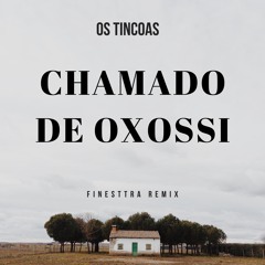 Os Tincoãs - Chamado De Oxóssi - Finesttra Remix (unfinished)