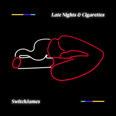 Late Nights & Cigarettes