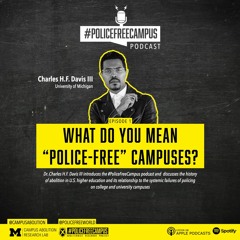 What Do You Mean Police-Free Campuses? (S1E1)
