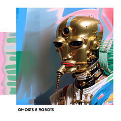 Ghosts & Robots