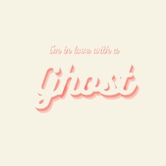 (Bonus) I'm in Love with a Ghost - Single Edit