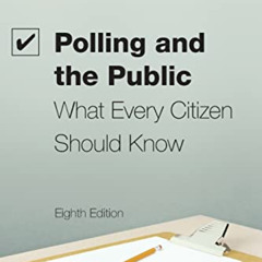 READ EPUB 📝 Polling and the Public: What Every citizen Should Know, 8th Edition by