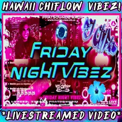 💥FRIDAY NIGHT VIBEZ!💥 HAWAII CHI∞FLOW VIBIN NITE ENERGY LIVE ON PHATSOUNDZ RADIO! (14June24)