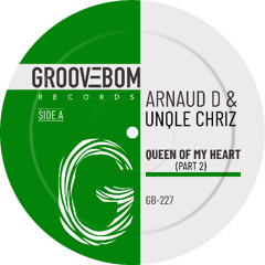 Arnaud D & Unqle Chriz - Queen Of My Heart (Revisited Mix)