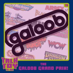 Episode 15- The Galoob Grand Prix!