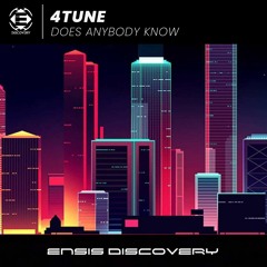 4TUNE - Does Anybody Know [ENSIS DISCOVERY]