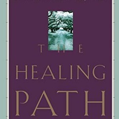 [View] PDF 📨 The Healing Path: How the Hurts in Your Past Can Lead You to a More Abu