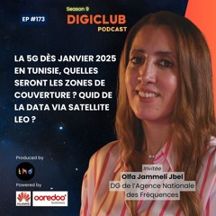 DigiClub Ep173: 5G en Tunisie, quelles seront les zones de couverture? Quid de la Data Via Sat LEO?