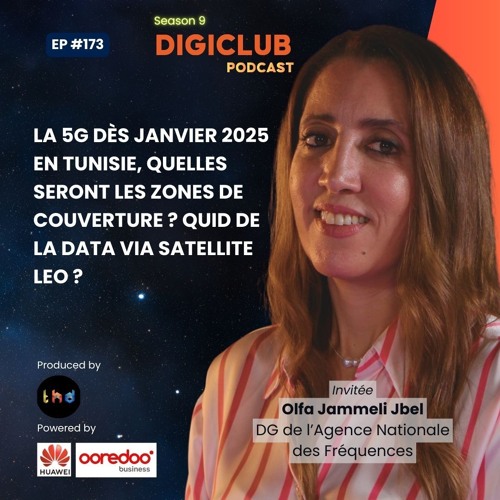 DigiClub Ep173: 5G en Tunisie, quelles seront les zones de couverture? Quid de la Data Via Sat LEO?