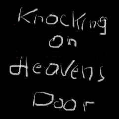 Knocking On Heavens Door