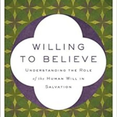 ACCESS PDF 📔 Willing to Believe: The Controversy over Free Will by R. C. Sproul EPUB