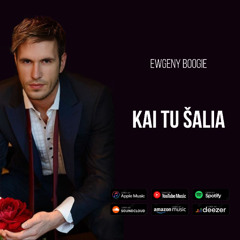 Ewgeny Boogie - Kai tu šalia (Radio edit)