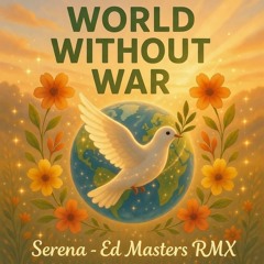 A world without war - Ed Masters RMX