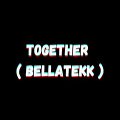 Together ( BellaTeKK )