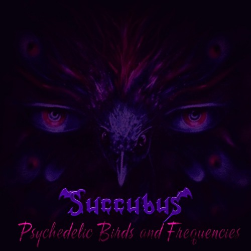 Succubus - Psychedelic Birds And Frequencies (Original Mix)