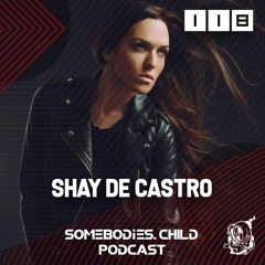Somebodies.Child Podcast #118 with Shay De Castro