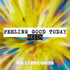 REEZN - FEELING GOOD TODAY [FREE DL]