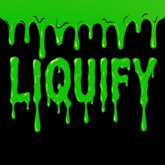 LIQUIFY