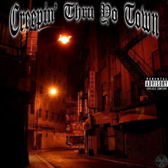 Creepin’ Thru Yo Town (Prod.  Lunarnm)