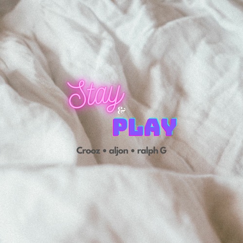 Stream Stay & Play feat. aljon, Ralph G by Crooz | Listen online for free  on SoundCloud