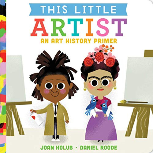 [Download] EBOOK 💓 This Little Artist: An Art History Primer by  Joan Holub &  Danie