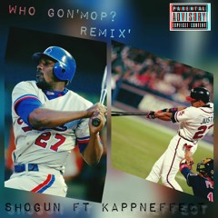 Who Gon' Mop? (Remix) - Shogun x KappNeffect