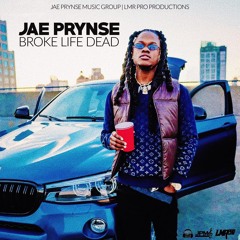 Jae Prynse - Broke Life Dead