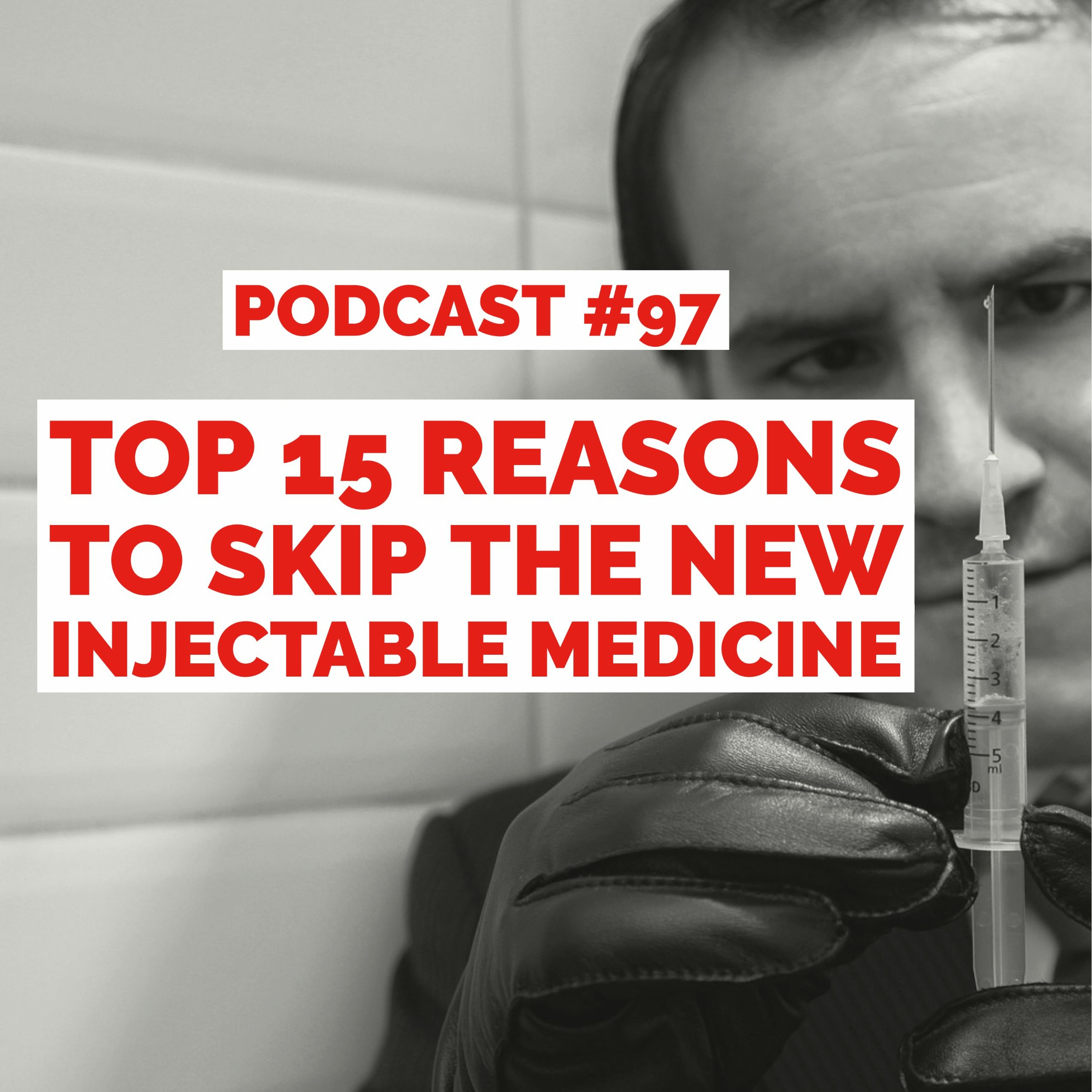 Podcast #97 - Jason Christoff - Top 15 Reasons To Skip The New Injectable Medicine episode artwork