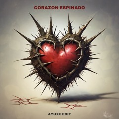 CORAZON ESPINADO (Ayuxx Edit)