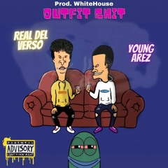 Outfit Shit (Real del verso ft Young Arez) Prod white house