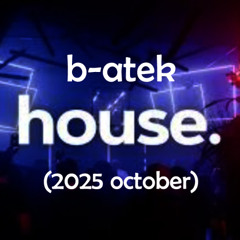 B-Atek - House Mix 2 (2025 October)
