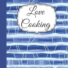 download❤pdf Love Cooking: Awesome Notebook For Writhing Recipes with 100 pages,blankBaking Reci