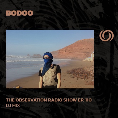 BODOO presents The Observation Radio Show Ep. 110 | 05/09/2024