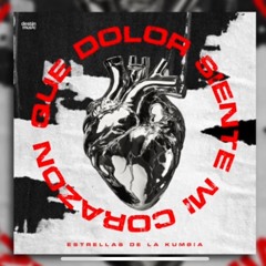 Que Dolor Siente Mi Corazón 2025 Estrellas De La Kumbia ( LIMPIA)