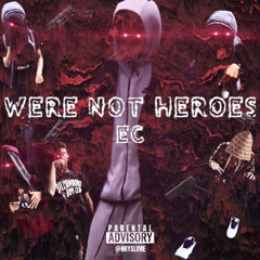 EC - We’re Not Heroes