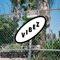 VIBEZZU TAPEZZ : FRANKY A (LOS ANGELES) / VINYL MIX