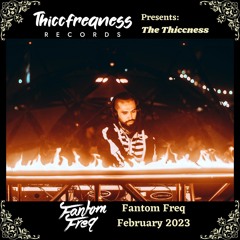 THE THICCNESS EP. 2 - Fantom Freq (February 2023)