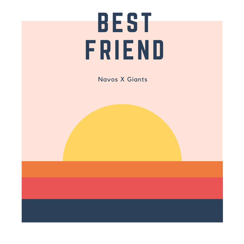 Navos X Giants - Best Friend